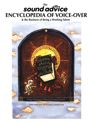 cover image of The Sound Advice Encyclopedia of Voice-Over & the Business of Being a Working Talent